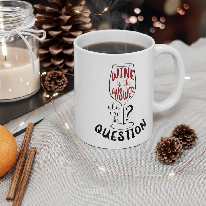 Wine is the Answer, What Was the Question? Mug